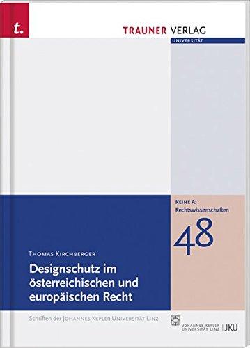 Designschutz im österreichischen und europäischen Recht (Schriftenreihe der Johannes-Kepler-Universität Linz)