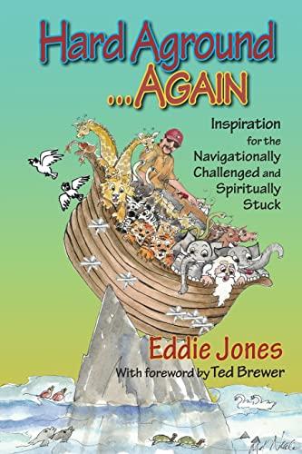 Hard Aground . . . Again: Inspiration for the Navigationally Challenged and Spiritually Stuck (Doing Stupid Stuff on Boats, Band 3)