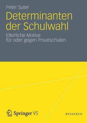 Determinanten der Schulwahl: Elterliche Motive für Oder Gegen Privatschulen