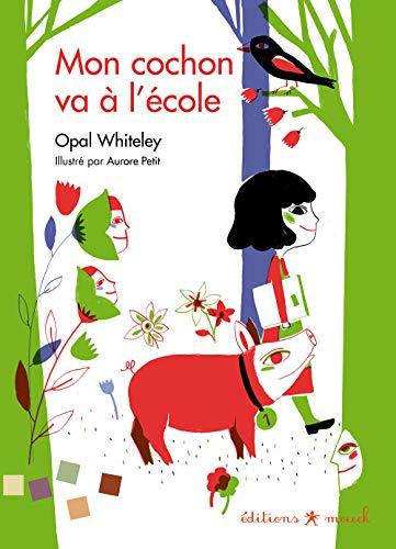 Mon cochon va à l'école : une histoire racontée par une petite fille de 6 ans