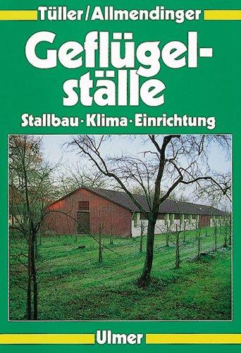 Geflügelställe. Stallbau, Klima, Einrichtung