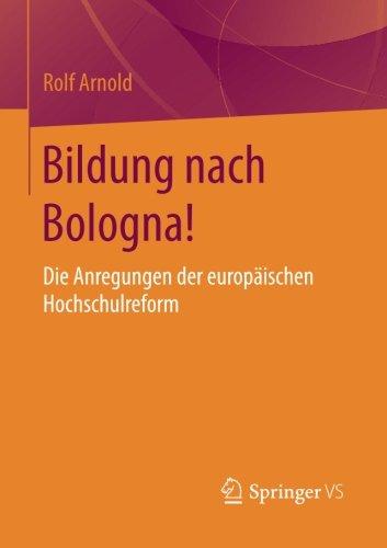 Bildung nach Bologna!: Die Anregungen der europäischen Hochschulreform