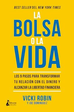 La bolsa o la vida: Los 9 pasos para transformar tu relación con el dinero y alcanzar la libertad financiera