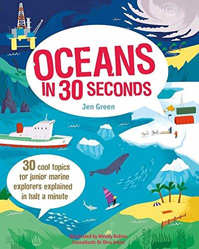 Oceans in 30 Seconds: 30 Cool Topics for Junior Marine Explorers Explained in Half a Minute (Children's 30 Second)