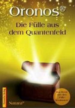 Oronos® Die Fülle aus dem Quantenfeld: Das Beste aus drei