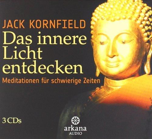 Das innere Licht entdecken: Meditationen für schwierige Zeiten