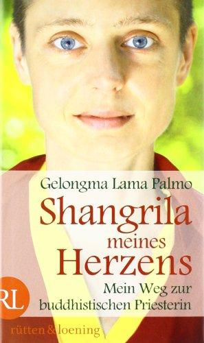 Shangrila meines Herzens: Mein Weg zur buddhistischen Priesterin