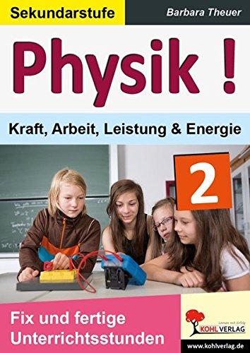 Physik ! / Band 2: Kraft, Arbeit, Leistung & Energie: Fix und fertige Unterrichtsstunden