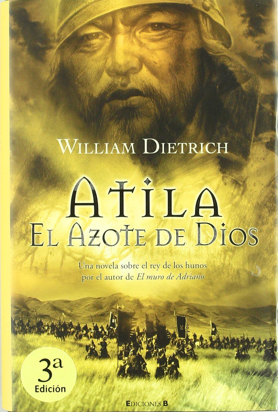 ATILA. EL AZOTE DE DIOS (HISTORICA, Band 0)