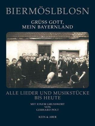 Grüß Gott, mein Bayernland: Lieder- und Musikstücke. Mit einem Grußwort von Gerhard Polt