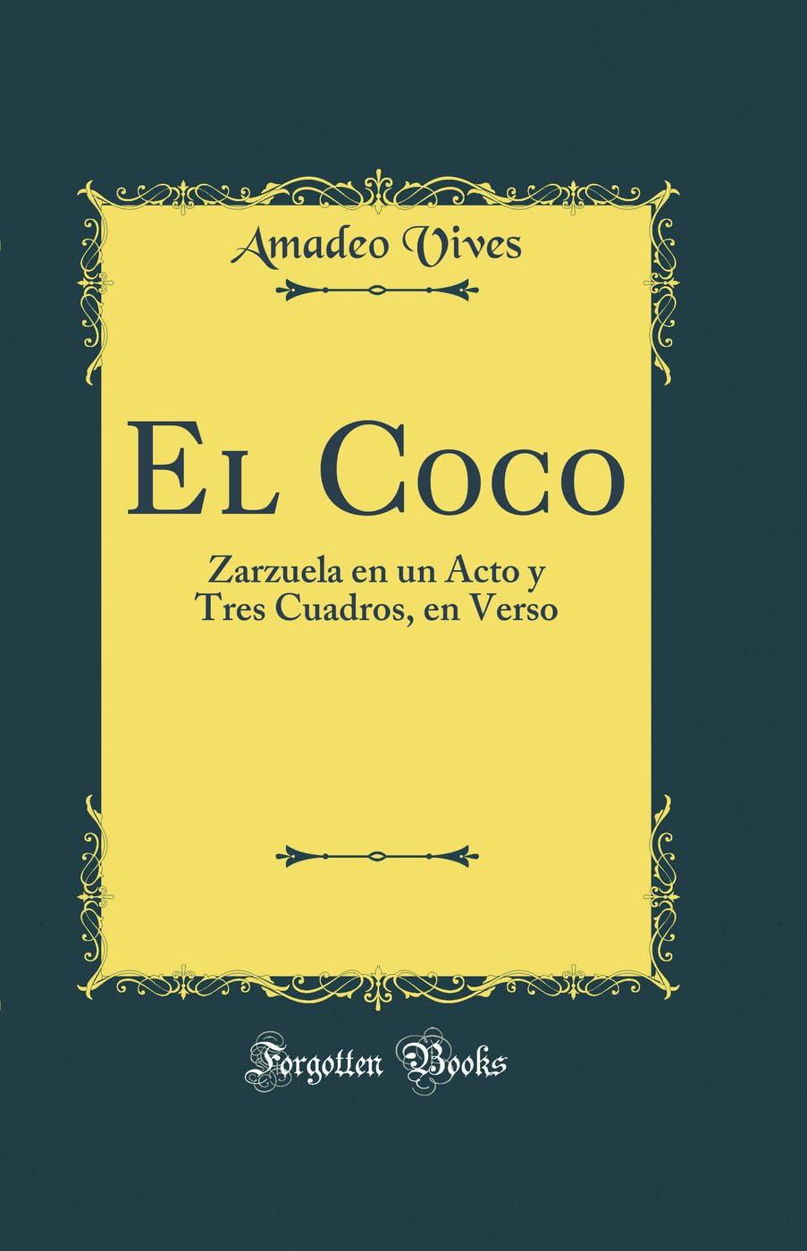 El Coco: Zarzuela en un Acto y Tres Cuadros, en Verso (Classic Reprint)