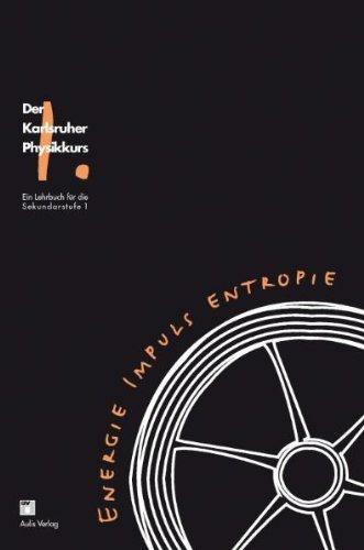 Der Karlsruhe Physikkurs. Ein Lehrbuch für die Sekundarstufe 1 / Band 1: Energie, Impuls, Entropierlsruher Physikkurs: Der Karlsruher Physikkurs, Ein Lehrbuch für die Sekundarstufe I.