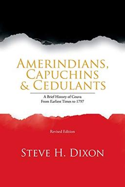 Amerindians, Capuchins & Cedulants: A Brief History of Couva from Earliest Times to 1797