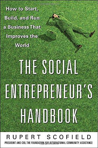 The Social Entrepreneur's Handbook: How to Start, Build, and Run a Business That Improves the World