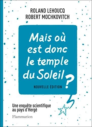 Mais où est donc le temple du soleil ? : une enquête scientifique au pays d'Hergé