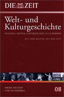 Die ZEIT-Welt- und Kulturgeschichte in 20 Bänden. 08. Frühe Neuzeit und Altamerika