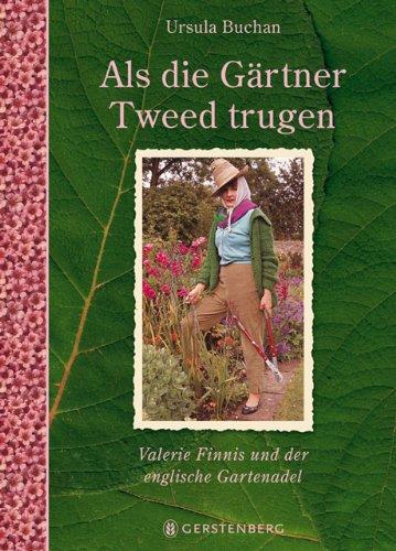 Als die Gärtner Tweed trugen: Valerie Finnis und der englische Gartenadel