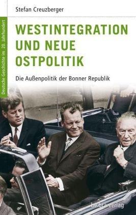 Deutsche Geschichte im 20. Jahrhundert 14. Westintegration und Neue Ostpolitik: Die Außenpolitik der Bundesrepublik: Die Außenpolitik der Bundesrepublik