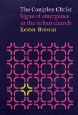 The Complex Christ: Signs of Emergence in the Urban Church