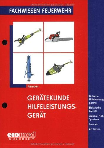 Gerätekunde Hilfeleistungsgerät: Einfache Hilfeleistungsgeräte - Elektrische Geräte - Ziehen, Heben, Spreizen - Trennen - Abstützen: Fachwissen Feuerwehr