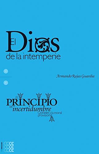 El Dios de la intemperie & El principio de incertidumbre/ The God of the Elements & The Uncertainty Principle: Qohelet y la moral provisional (Sapientia)