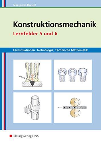 Metallbautechnik: Konstruktionsmechanik: Lernsituationen, Technologie, Technische Mathematik: Lernfelder 5 und 6: Lernsituationen