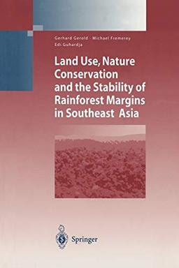 "Land Use, Nature Conservation and the Stability of Rainforest Margins in Southeast Asia" (Environmental Science and Engineering)