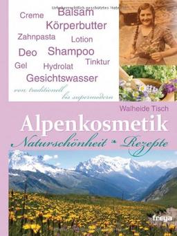 Alpenkosmetik: Naturschönheit - Rezepte