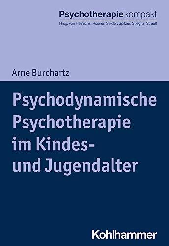 Psychodynamische Psychotherapie im Kindes- und Jugendalter (Psychotherapie kompakt)