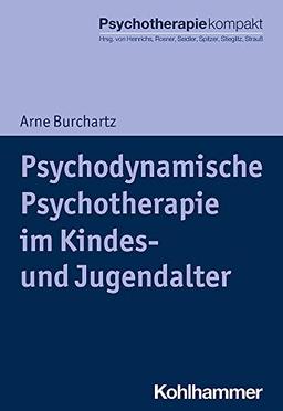 Psychodynamische Psychotherapie im Kindes- und Jugendalter (Psychotherapie kompakt)