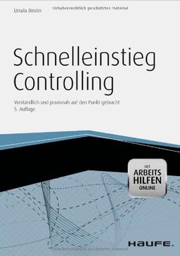 Schnelleinstieg Controlling: Verständlich und praxisnah auf den Punkt gebracht