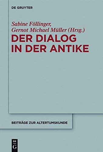 Der Dialog in der Antike: Formen und Funktionen einer literarischen Gattung zwischen Philosophie, Wissensvermittlung und dramatischer Inszenierung (Beiträge zur Altertumskunde, Band 315)