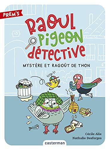 Raoul Pigeon détective. Vol. 1. Mystère et ragoût de thon