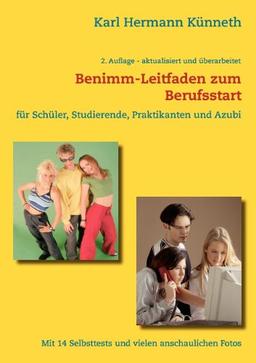 Das Benimm-Handbuch zum Berufsstart: für Schüler, Studierende, Praktikanten und AZUBI