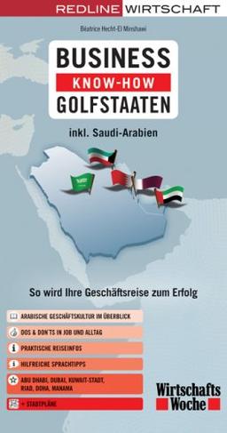 Business Know-how Golfstaaten: So wird Ihre Geschäftsreise zum Erfolg. Arabische Geschäftskultur im Überblick. Dos & Don'ts in Job und Alltag. ... Riad, Doha, Manama und Stadtpläne