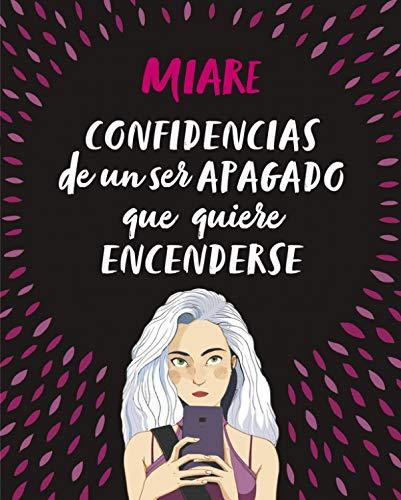 Confidencias de un ser apagado que quiere encenderse (No ficción ilustrados)