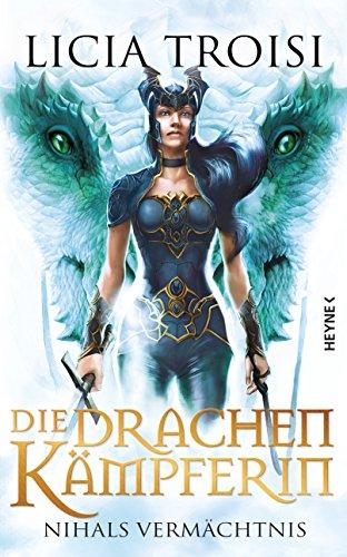 Die Drachenkämpferin: Nihals Vermächtnis  -: Roman