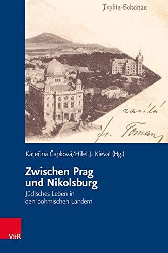 Zwischen Prag und Nikolsburg: Jüdisches Leben in den böhmischen Ländern (Veröffentlichungen des Collegium Carolinum)