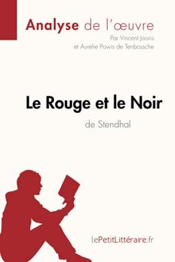 Le Rouge et le Noir de Stendhal (Analyse de l'oeuvre) : Analyse complète et résumé détaillé de l'oeuvre