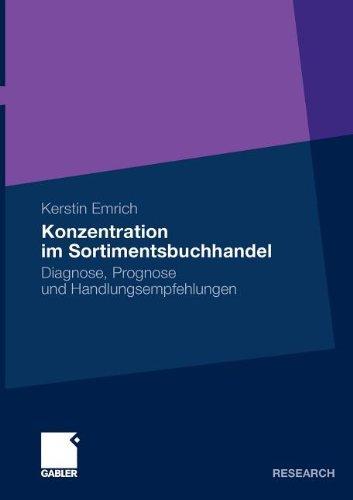 Konzentration im Sortimentsbuchhandel: Diagnose, Prognose und Handlungsempfehlungen (German Edition): Diagnose - Prognose - Handlungsempfehlungen