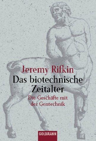 Das biotechnische Zeitalter. Die Geschäfte mit der Genetik.