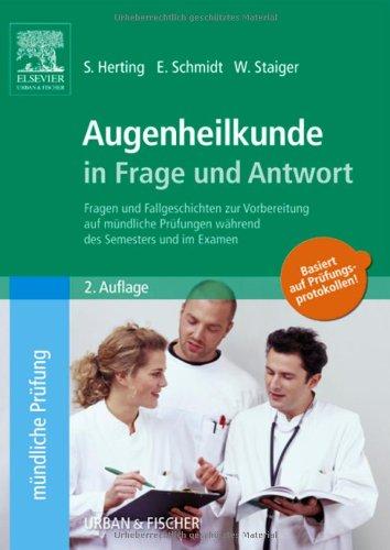 Augenheilkunde in Frage und Antwort: Fragen und Fallgeschichten zur Vorbereitung auf mündliche Prüfungen während des Semesters und im Examen