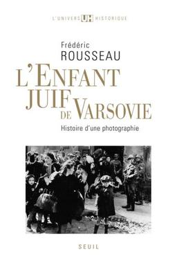 L'enfant juif de Varsovie : histoire d'une photographie