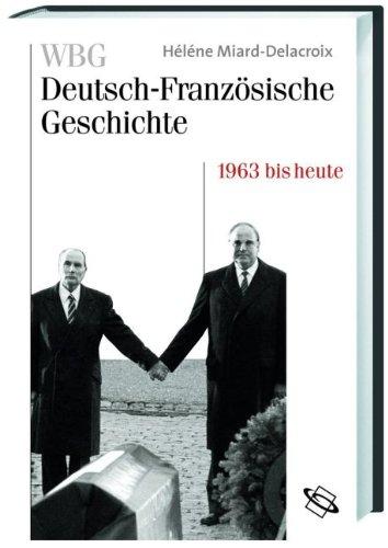 WBG Deutsch-Französische Geschichte, Bd.11 : Im Zeichen der europäischen Einigung 1963 bis heute