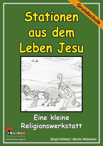 Die kleine Lernwerkstatt Stationen aus dem Leben Jesu: Eine kleine Religionswerkstatt