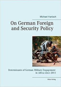 On German Foreign and Security Policy: Determinants of German Military Engagement in Africa since 2011