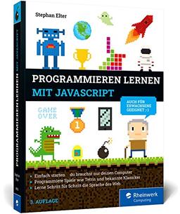 Programmieren lernen mit JavaScript: Der kinderleichte Einstieg in die Programmierung. Mit vielen Übungen, Spielen und Beispielen