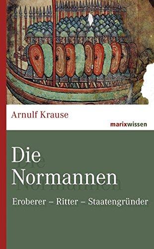 Die Normannen: Eroberer – Ritter – Staatengründer (marixwissen)