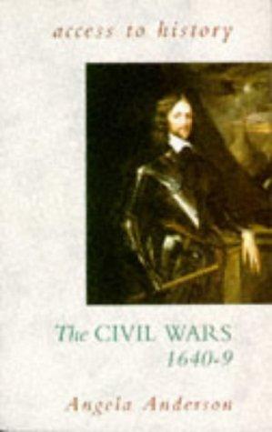 The Civil Wars, 1640-49 (Access to History)