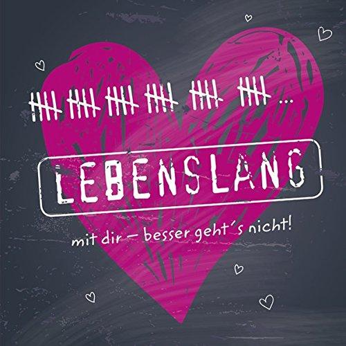 Lebenslang mit dir - besser geht's nicht!: Geschenkbuch